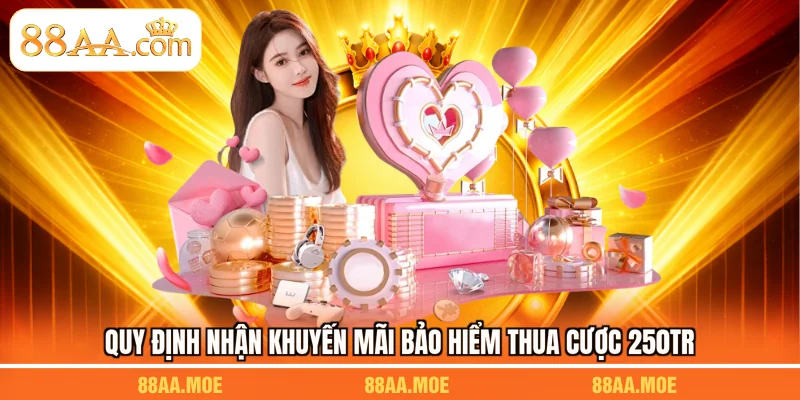 Quy định nhận khuyến mãi bảo hiểm thua cược 250tr